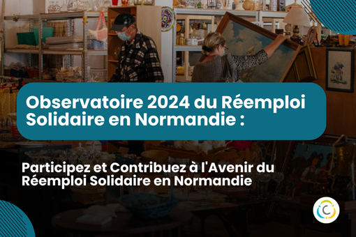 Observatoire 2024 du Réemploi Solidaire : Participez et Contribuez à l'Avenir du Réemploi Solidaire en Normandie